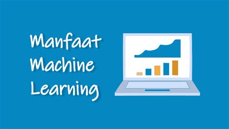 10 Manfaat Dan Contoh Penerapan Machine Learning Advernesia