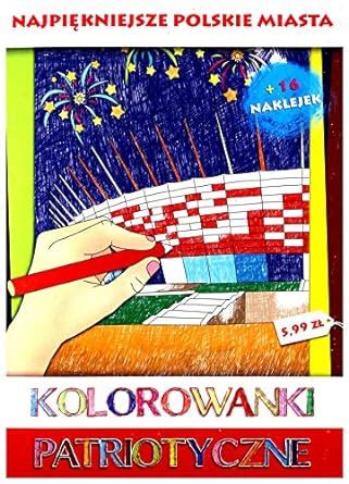 Kolorowanki patriotyczne Najpiękniejsze polskie miasta 9788363624750