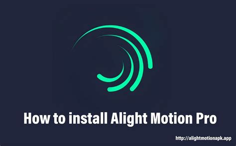 How To Install Alight Motion Pro Everything You Need To Know