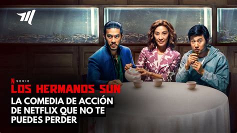 Los Hermanos Sun La Comedia De Acci N De Netflix Que No Te Puedes