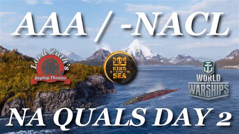 Aaa V Nacl King Of The Sea Xvi Na Qualifiers Day World Of Warships