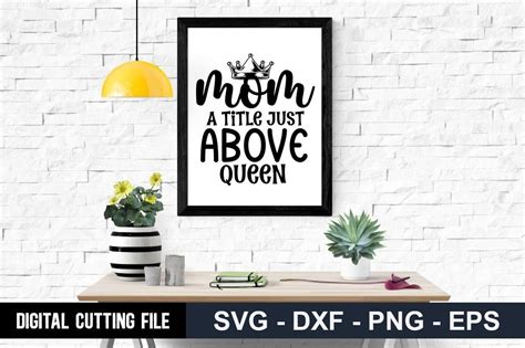 Mom A Title Just Above Queen Svg Graphic By Buysvgbundles · Creative