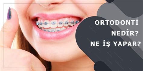 Ortodonti Nedir Ne Ile Ilgilenir Dentia Di Klini I