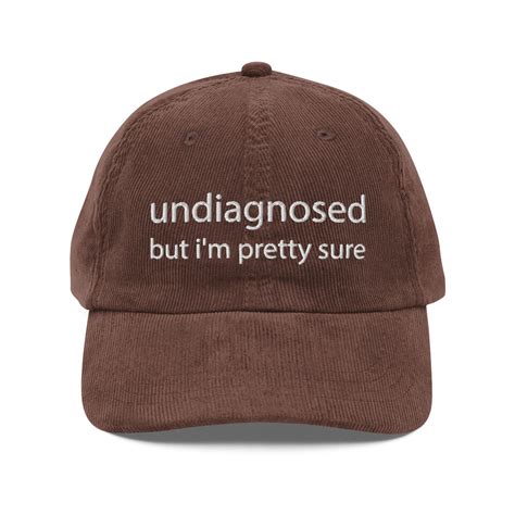 Undiagnosed But I M Pretty Sure Hat Embroidered Vintage Corduroy Cap