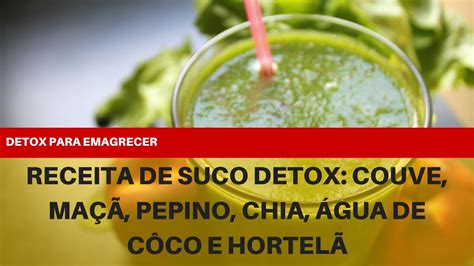 Receita De Suco Detox Couve Maçã Cenoura Pepino Chia Água De Coco