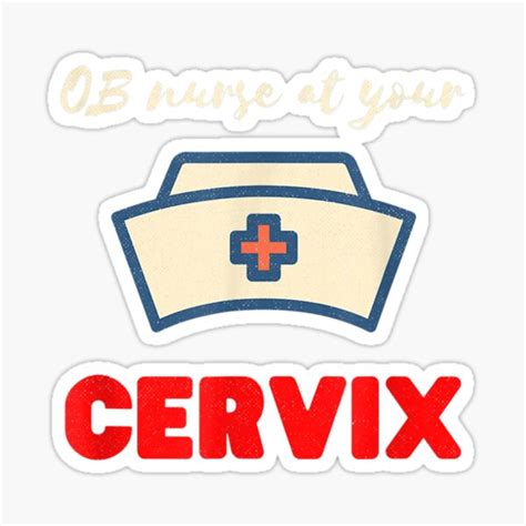 Funny Medical Pun Nursing T Ob Nurse At Your Cervix Sticker For