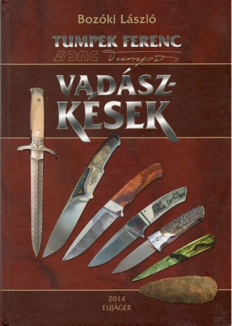 Bozóki László Tumpek Ferenc Vadászkések Huntingbook hu