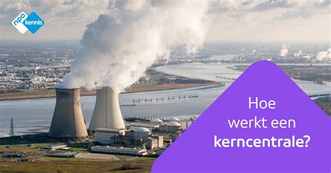 Hoe Werkt Een Kerncentrale Npo Kennis