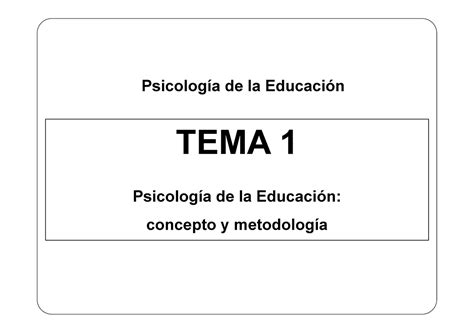 Tema 1 Psicologia de la educacion concepto y metodologia Psicología