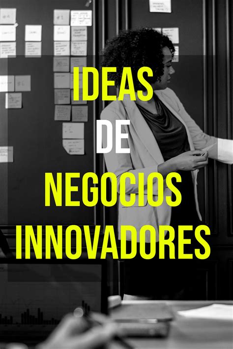 Ideas De Negocios Innovadores Para Tener Xito Y Cambiar Al Mundo