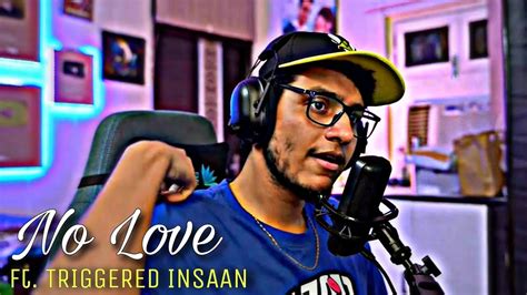 No Love Triggered Insaan Edit 🔥 Triggered Insaan Status No Love Song Youtube