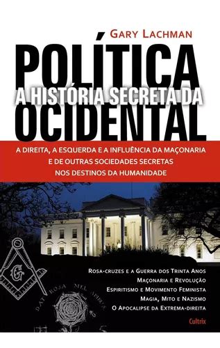 Hist Ria Secreta Da Pol Tica Ocidental De Gary Lachman Editora