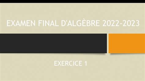 Examen Final D Alg Bre Smpc S Exercice Youtube