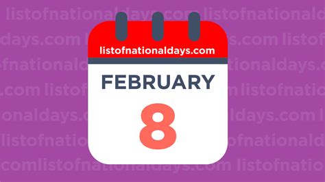 FEBRUARY 8TH: National Holidays,Observances & Famous Birthdays