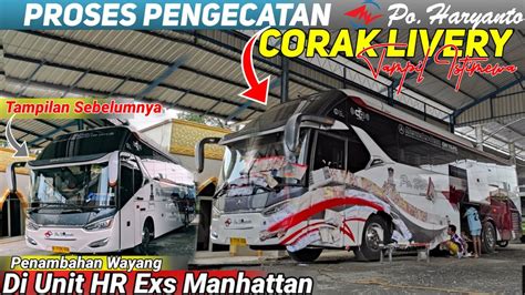 WAJAH BARU PO HARYANTO EXS MANHATTAN PROSES PENGECATAN LIVERY TERBARU