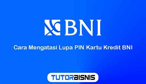 Inilah Cara Mengatasi Lupa Pin Kartu Kredit Bni Mudah Banget