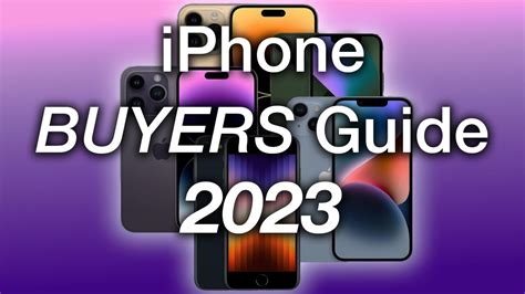 Ultimate Iphone Buyers Guide 2023 Youtube