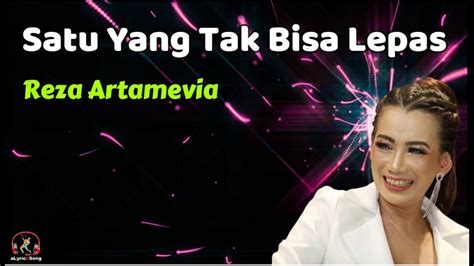 Reza Artamevia Satu Yang Tak Bisa Lepas Lirik Lagu Youtube