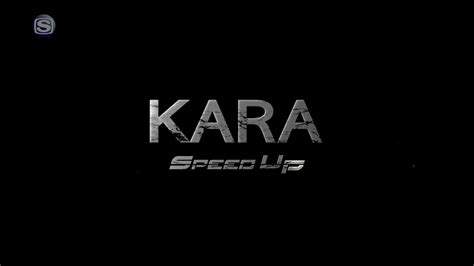 Kara Speed Up Verspeed Up Youtube