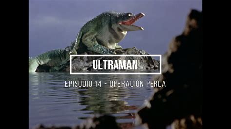 Ultraman Ep Operaci N Perla Castellano P Youtube