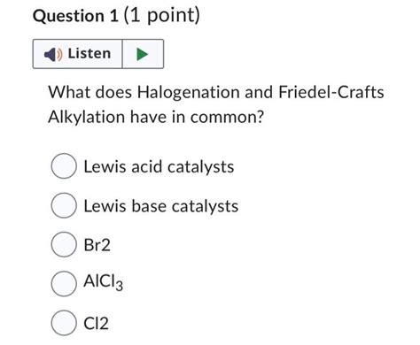 Solved What Does Halogenation And Friedel Crafts Alkylation Chegg