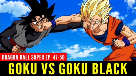 Goku Vs Goku Black Dragon Ball Super Ep 47 50 Youtube