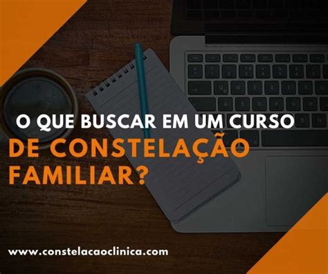 O Que Buscar Em Um Curso De Constela O Familiar Constela O Cl Nica