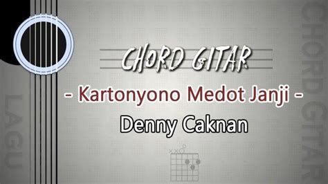 Chord Lagu Kartonyono Medot Janji Denny Caknan Kunci Gitar D