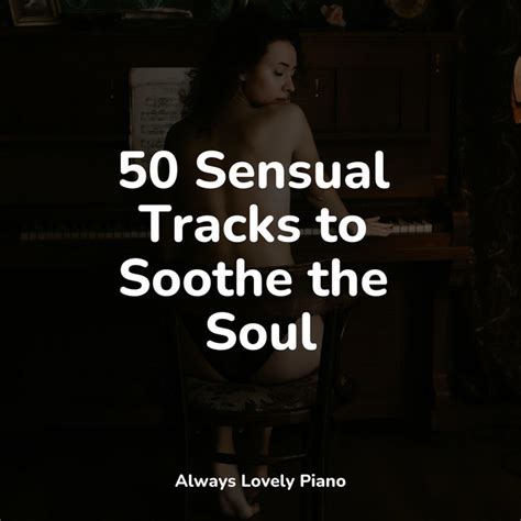 50 Sensual Tracks To Soothe The Soul Album By Massage Music Spotify