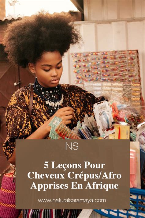 5 Leçons Pour Cheveux Crépusafro Apprises En Afrique Natural Saramaya