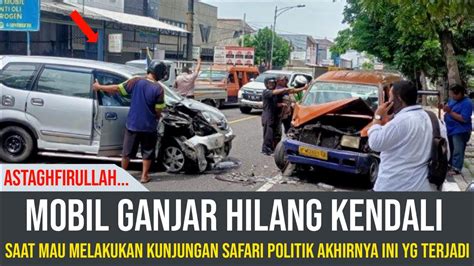 Mobil Ganjar Hilang Kendali Saat Melakukan Kunjungan Safari Politiknya