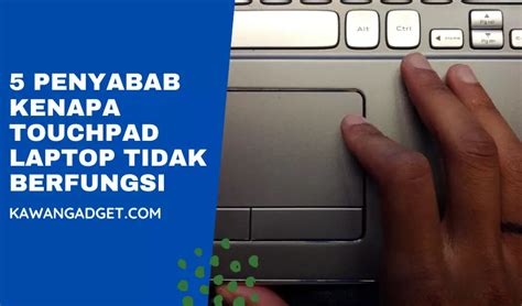 Penyebab Kenapa Touchpad Laptop Tidak Berfungsi Dan Cara Mengatasinya