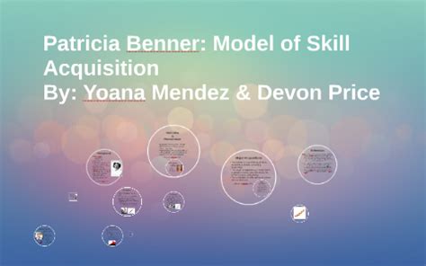 Patricia Benner: Model of Skill Acquisition by Devon Price on Prezi