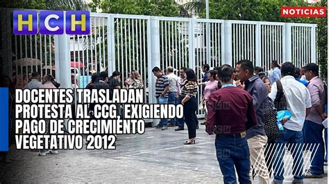 Docentes Trasladan Protesta Al Ccg Exigiendo Pago De Crecimiento