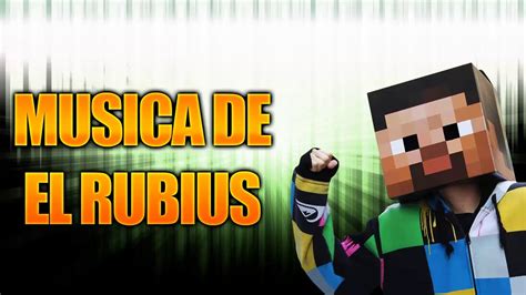 CANCIONES QUE UTILIZA EL RUBIUSOMG EN SUS VIDEOS YouTube