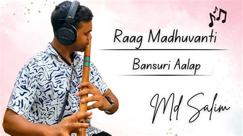 Raag Madhuvanti Aalap Sarfuddin Flutes D Sharp Base Fry Bamboo