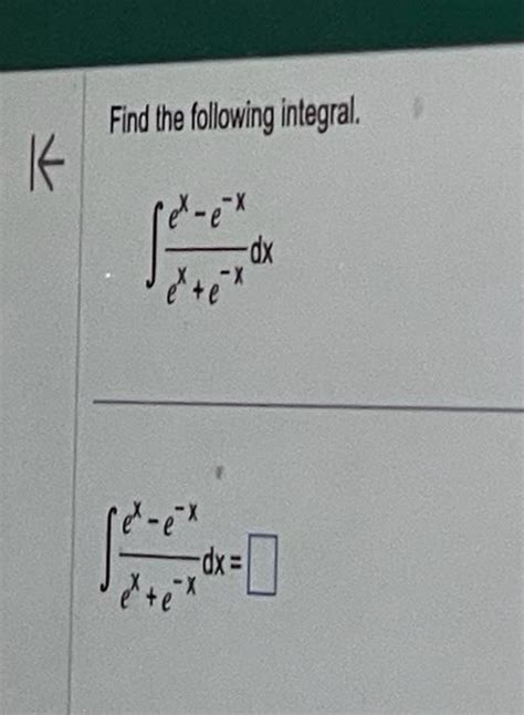 Solved Find The Following Integral ∫exe−xex−e−xdx