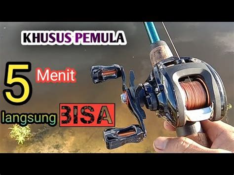 Tutorial Cara Mudah Belajar Menggunakan Baitcasting Youtube