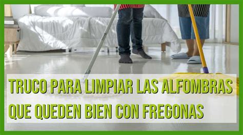 Truco Infalible Alfombras Impecables Con Fregonas