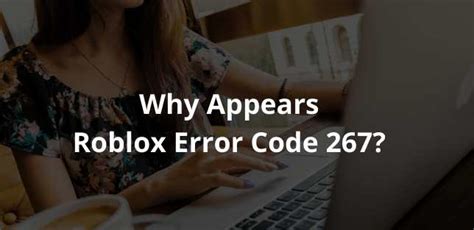 How To Fix Roblox Error Code 267 Step By Step Guide Techmaina