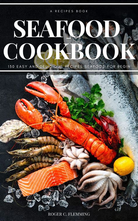 Seafood Cookbook: 130 Easy and Delicious Recipes Seafood for Begin by ...