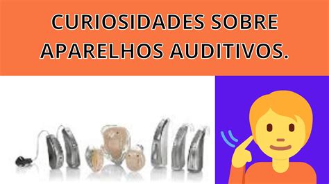 Curiosidades Sobre Aparelhos Auditivos Manualdoidoso Br