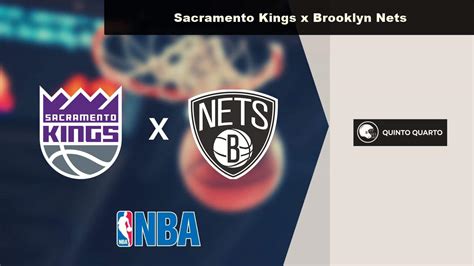 Sacramento Kings X Brooklyn Nets Palpite Odds E Progn Stico Nba