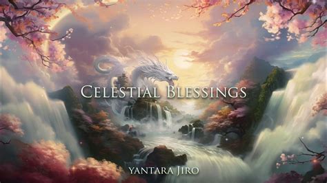 Yantara Jiro Celestial Blessings Youtube