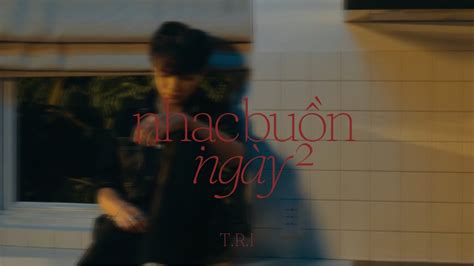 T R I NHẠC BUỒN NGÀY 2 Official M V YouTube