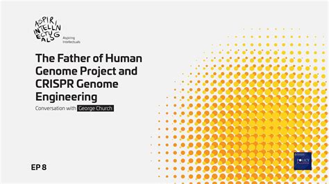 George Church The Father Of Human Genome Project And Crispr Genome Engineering Youtube