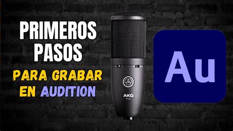 Primeros Pasos Para Grabar En Adobe Audition Youtube