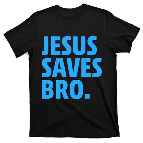 Jesus Saves Bro Funny Christian T Shirt Teeshirtpalace