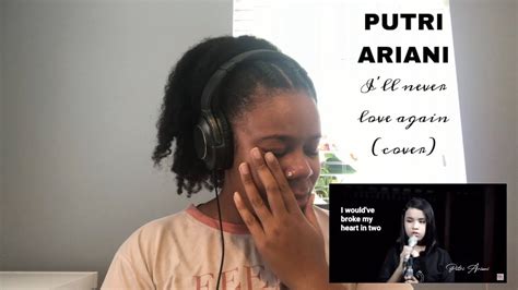 Putri Ariani Ill Never Love Again Cover REACTION YouTube