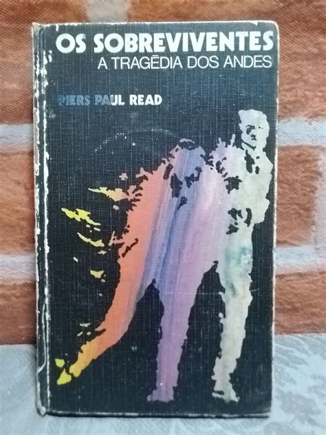 Livro Os Sobreviventes a Tragédia Dos Andes Piers Paul Read ler